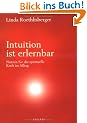 Intuition ist erlernbar: Nutzen Sie die spirituelle Kraft im Alltag