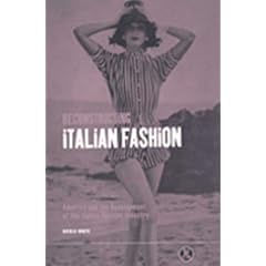 Reconstructing Italian Fashion: America and the Development of the Italian Fashion Industry (Dress, Body, Culture)