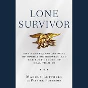 Lone Survivor: The Eyewitness Account of Operation Redwing and the Lost Heroes of SEAL Team 10 | [Marcus Luttrell]