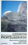 Lexikon Fichtelgebirge : Bayerisches Vogtland, Steinwald, Bayreuther Land - Dietmar Herrmann