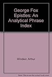 George Fox Epistles : an analytical phrase index