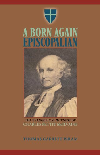 A Born Again Episcopalian: The Evangelical Witness of Charles P. McIlvaine