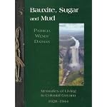 Bauxite, Sugar and Mud: Memories of Living in Colonial Guyana, 1928-1944 book cover