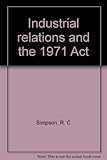 Industrial relations and the 1971 Act