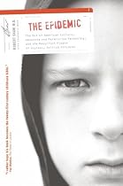 The Epidemic: The Rot of American Culture, Absentee and Permissive Parenting, and the Resultant Plague of Joyless, Selfish Children