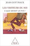 Les Visiteurs du soi : � quoi servent les psys ?
