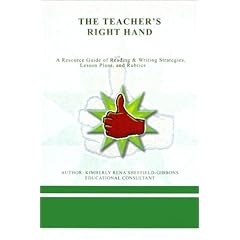 The Teacher's Right Hand: A Resource Guide of Reading & Writing Strategies, Lesson Plans, and Rubrics