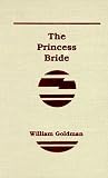 Princess Bride: S. Morgenstern's Classic Tale of True Love and High Adventure