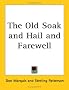 The Old Soak And Hail And Farewell The Old Soak And Hail And Farewell