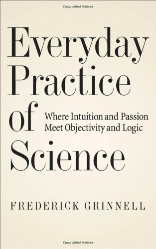 everyday practice of science where intuition and passion meet objectivity and logic