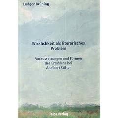Wirklichkeit als literarisches Problem. Voraussetzungen und Formen des Erz�hlens bei Adalbert Stifter