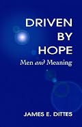 Driven by Hope: Men and Meaning