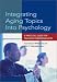 Search : Integrating Aging Topics into Psychology: A Practical Guide for Teaching Undergraduates