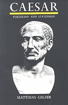 Caesar: Politician and Statesman