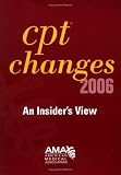 CPT Changes 2006: An Insider`s View (Cpt Changes: An Insiders View)