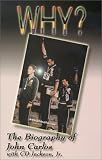 Why: The Biography of John Carlos With Cd Jackson, Jr.