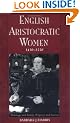 English Aristocratic Women, 1450-1550: Marriage, and Family, Property and Careers