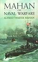 Mahan on Naval Warfare: Selections from the Writings of Rear Admiral Alfred T. Mahan