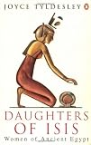 Daughters of Isis: Women of Ancient Egypt (Penguin History)
