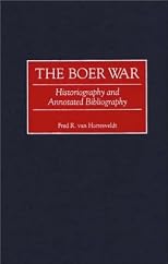 The Boer War: Historiography and Annotated Bibliography (Bibliographies of Battles and Leaders)