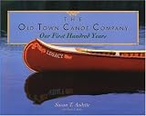 The Old Town Canoe Company: Our First Hundred Years