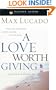 A Love Worth Giving: Living in the Overflow of God's Love