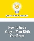 How To Get a Copy of Your Birth Certificate How To Get a Copy of Your Birth Certificate