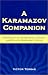 "Karamazov" Companion: Commentary on the Genesis, Language and Style of Dostoevsky's Novel