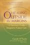 Healing Outside the Margins: The Survivor's Guide to Integrative Cancer Care