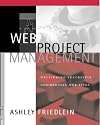 Web Project Management: Delivering Successful Commercial Web Sites