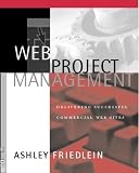 Web Project Management: Delivering Successful Commercial Web Sites