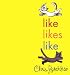 Search : Like Likes Like