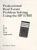 Professional Real Estate Problem Solving Using the HP 17BII