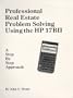 Professional Real Estate Problem Solving Using the HP 17BII