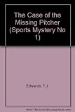 The Case of the Missing Pitcher (Sports Mystery No 1)