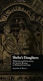 Sheba's Daughters: Whitening and Demonizing the Saracen Woman in Medieval French Epic: Whitening and Demonizing the Saracen Woman in Medieval French ... (Garland Reference Library of the Humanities)