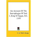 An Account Of The Sarcophagus Of Seti I, King Of Egypt, B.C. 1370 book cover