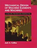 Mechanical Design of Machine Elements and Machines: A Failure Prevention Perspective - 0471033073
