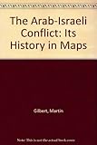 The Arab-Israeli conflict : its history in maps