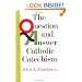 The Question & Answer Catholic Catechism