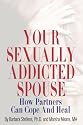 Your Sexually Addicted Spouse: How Partners Can Cope and Heal
