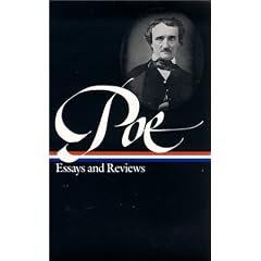 Edgar Allan Poe : Essays and Reviews : Theory of Poetry / Reviews of British and Continental Authors / Reviews of American Authors and American Literature / Magazines and Criticism / The Literary & Social Scene / Articles and Marginalia (Library of America)