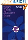 Working with Children and Adolescents in Groups (Jossey Bass Social and Behavioral Science Series)