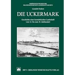 Die Uckermark: Geschichte einer kurm�rkischen Landschaft vom 12. bis zum 18. Jahrhundert