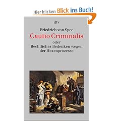 Cautio Criminalis oder Rechtliches Bedenken wegen der Hexenprozesse: Mit acht Kupferstichen aus der >Bilder-Cautio<
