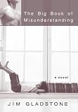 Click for more about Jim Gladstone: The Big Book of Misunderstanding.