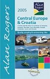 Alan Rogers Central Europe and Croatia 2005: Quality Camping and Caravanning Sites