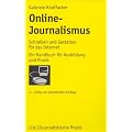 Online-Journalismus: Schreiben und Gestalten f�r das Internet: Ein Handbuch f�r Ausbildung und Praxis