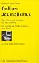 Online-Journalismus: Schreiben und Gestalten f�r das Internet: Ein Handbuch f�r Ausbildung und Praxis