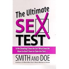 The Ultimate Sex Test: Is He Cheating? Does He Lie? What Does He Want in Bed? Dare to Take the Test...